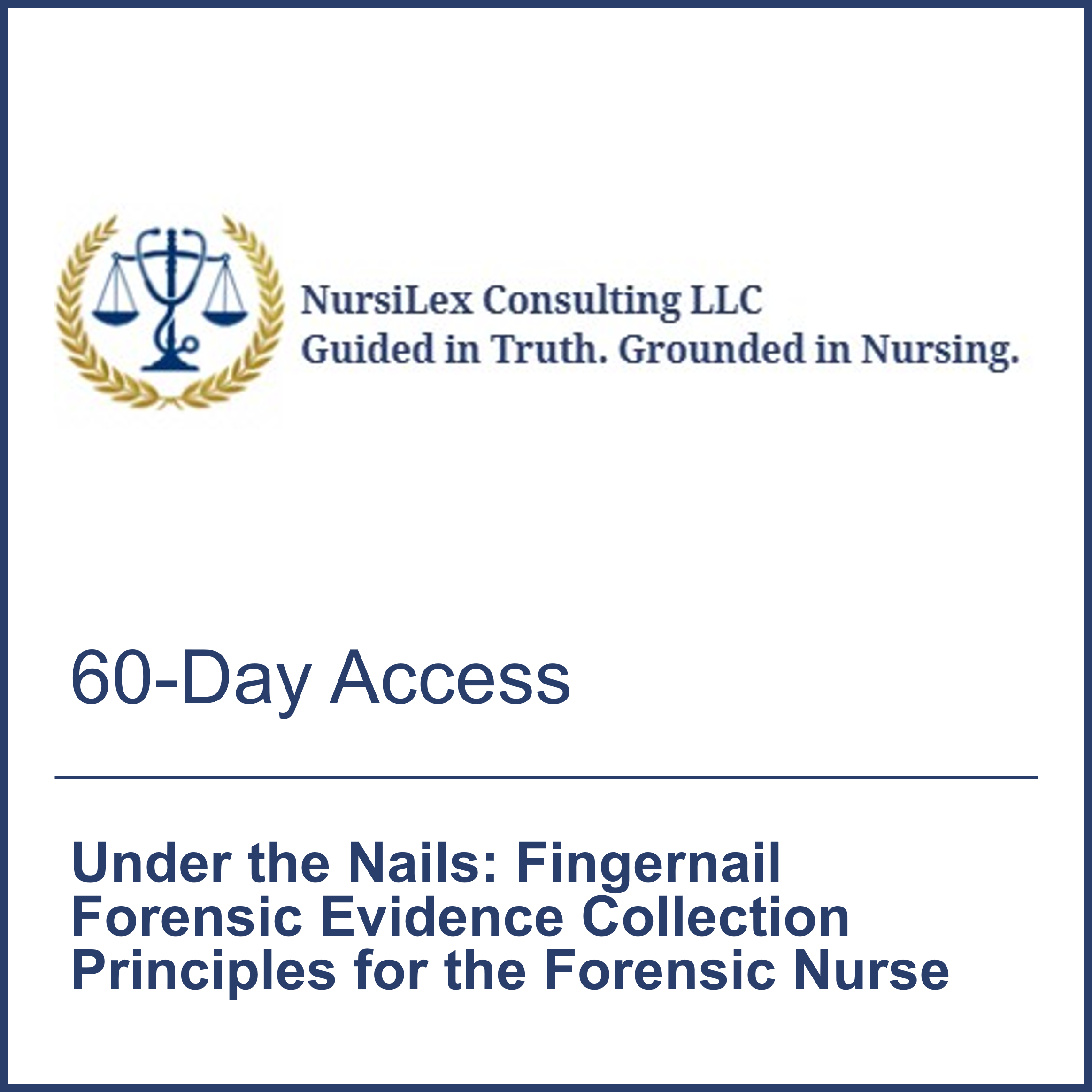 Under the Nails: Fingernail Forensic Evidence Collection Principles for the Forensic Nurse