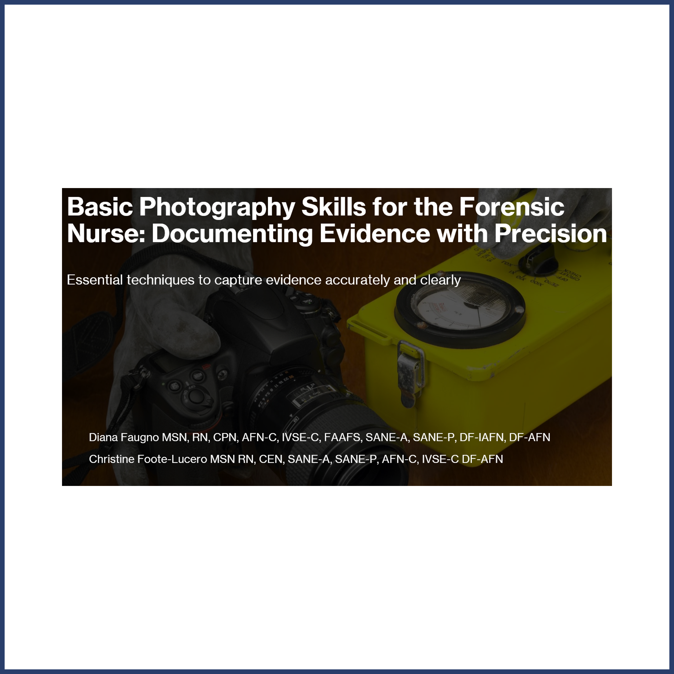 Basic Photography Skills for the Forensic Nurse: Documenting Evidence with Precision